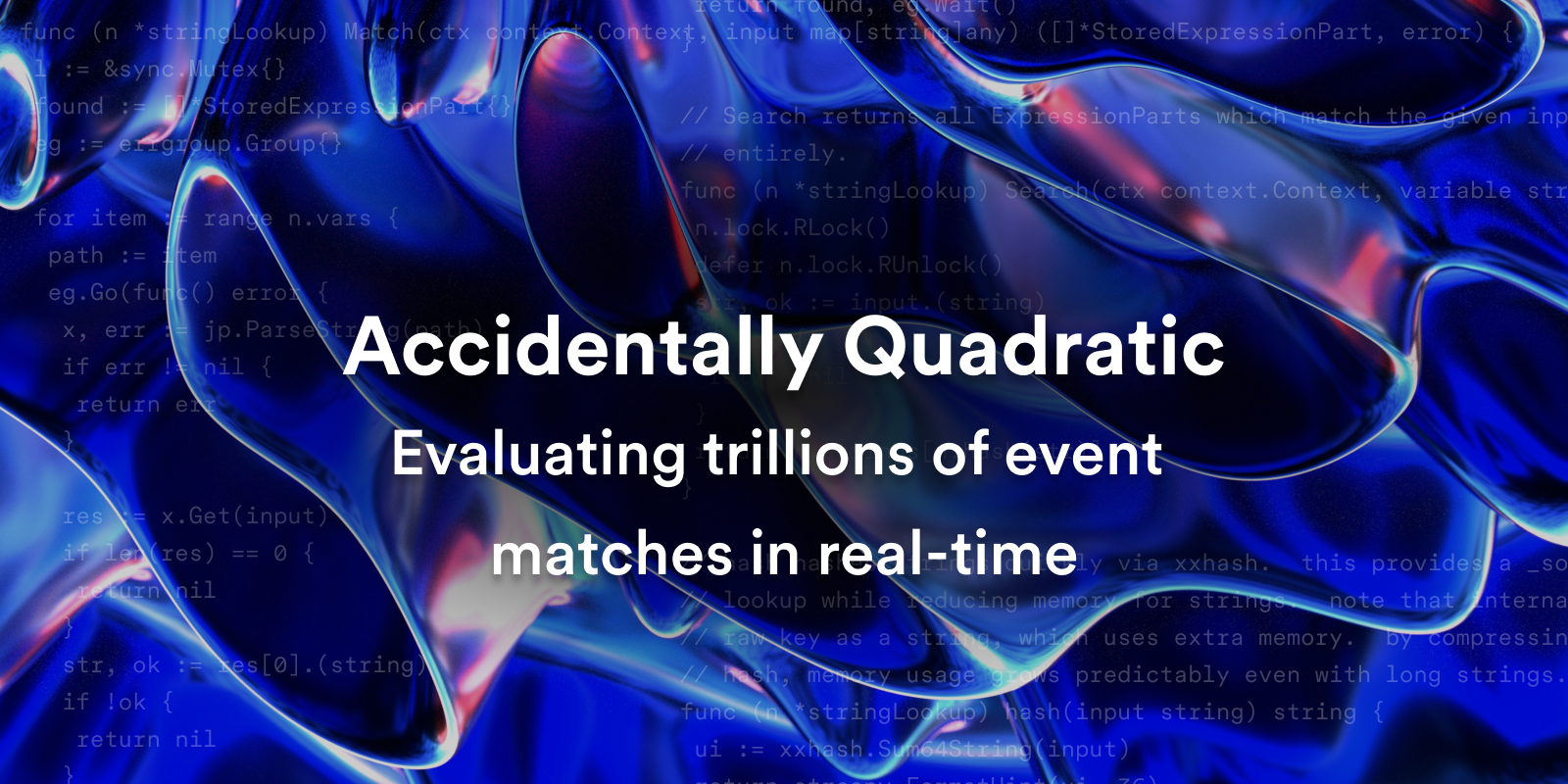 Featured image for Accidentally Quadratic: Evaluating trillions of event matches in real-time blog post